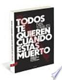 Libro TODOS TE QUIEREN CUANDO ESTÁS MUERTO