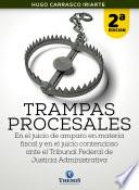 Libro Trampas Procesales Hugo Carrasco Iriarte: En el juicio de amparo en materia fiscal y en el juicio contencioso ante el Tribunal Federal de Justicia Administrativa