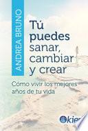 Libro Tú puedes sanar, cambiar y crear