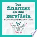 Libro Tus finanzas en una servilleta / Napkin Finance: Build Your Wealth in 30 Seconds or Less