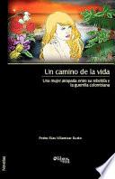 Libro Un Camino de la Vida Una Mujer Atrapada Entre Su Rebeldia Y la Guerrilla Colombian