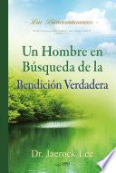 Libro Un Hombre en Búsqueda de La Bendición Verdadera : A Man Who Pursues True Blessing (Spanish Edition)