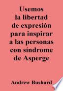 Libro Usemos la libertad de expresión para inspirar a las personas con síndrome de Asperger
