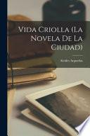 Libro Vida criolla (la novela de la ciudad)