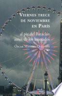 Libro Viernes 13 de noviembre en París. (Al pie del Bataclán minutos antes de los atentados)