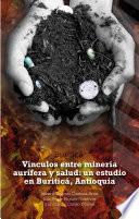 Libro Vínculos entre minería aurífera y salud: un estudio en Buriticá, Antioquia