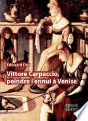 Libro Vittore Carpaccio, peindre l'ennui à Venise