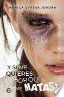 Libro Y si me quieres ¿por qué me matas?
